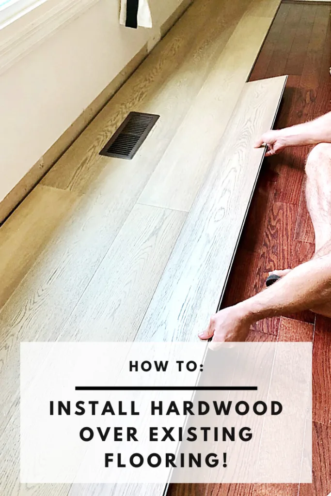 diy tutorial for installing hardwoods over existing tile or wood floors