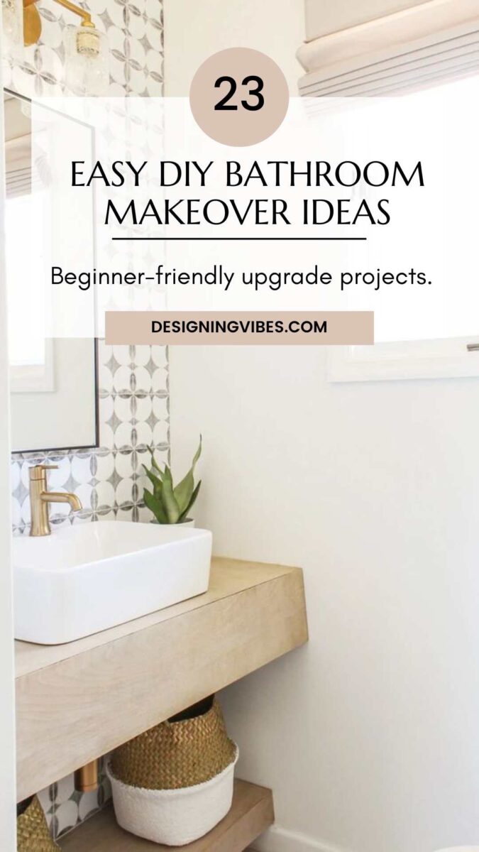 23 Easiest DIY Budget Bathroom Remodel Ideas to Try