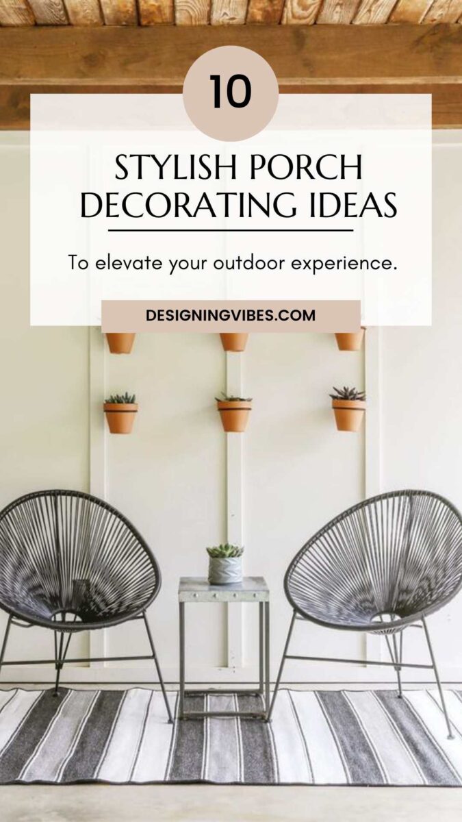 10 Chic Porch Ideas Guaranteed to Elevate Your Outdoor Decorating Game